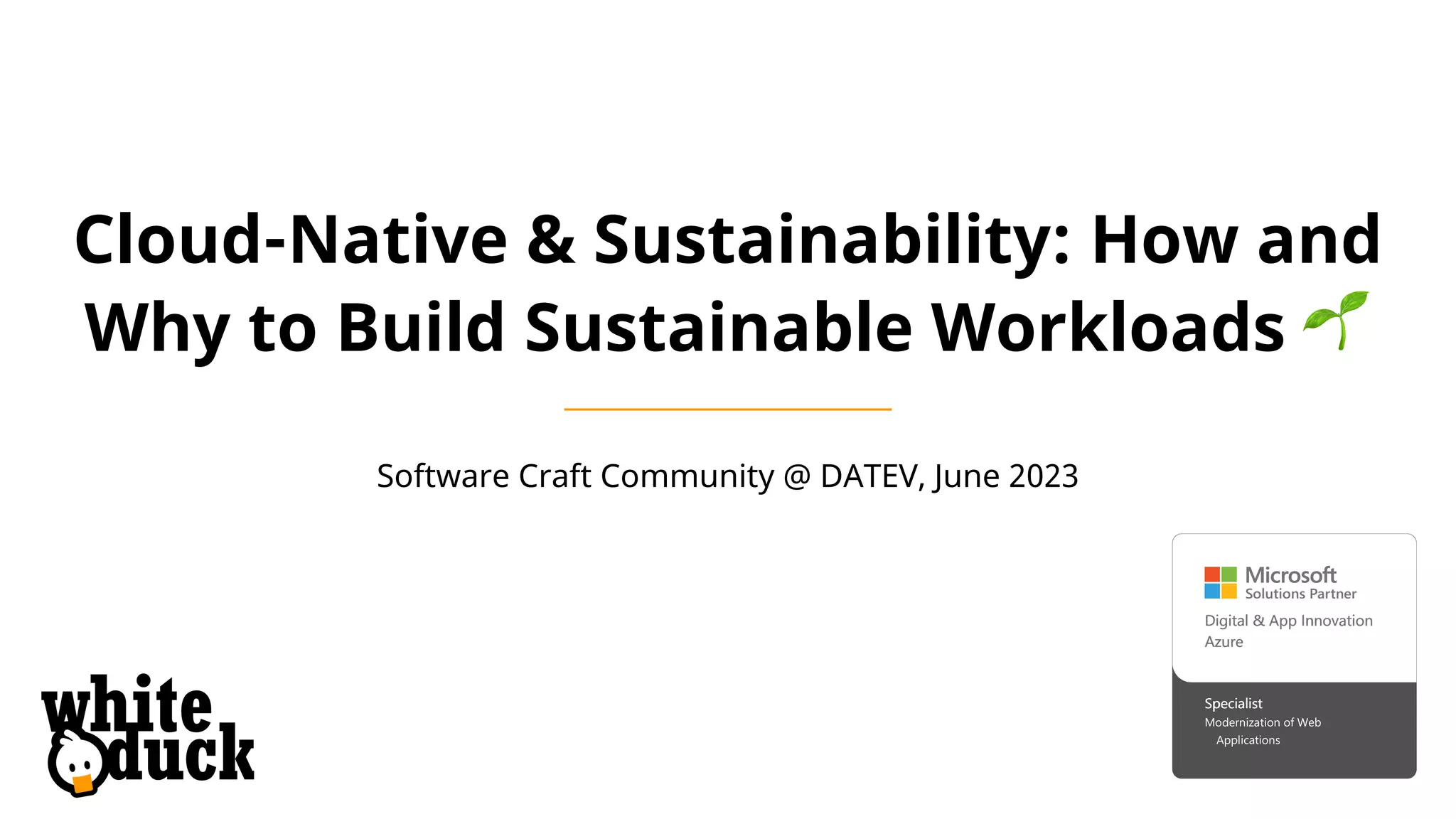 Cloud-Native & Sustainability: How and
Why to Build Sustainable Workloads 🌱
Software Craft Community @ DATEV, June 2023
 
