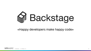 Confidential │ © VMware, Inc. 16
«Happy developers make happy code»
 