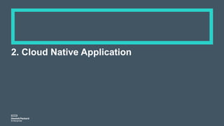 2. Cloud Native Application
 