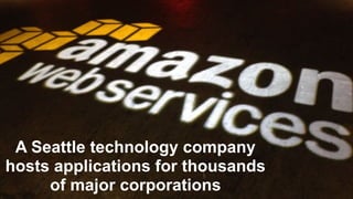 @cdavisafc
TEXT
A Seattle technology company
hosts applications for thousands
of major corporations
 