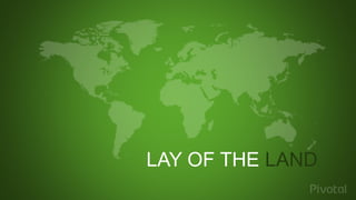 LAY OF THE LAND
 