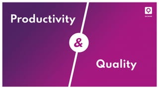 Productivity
&
Quality
 