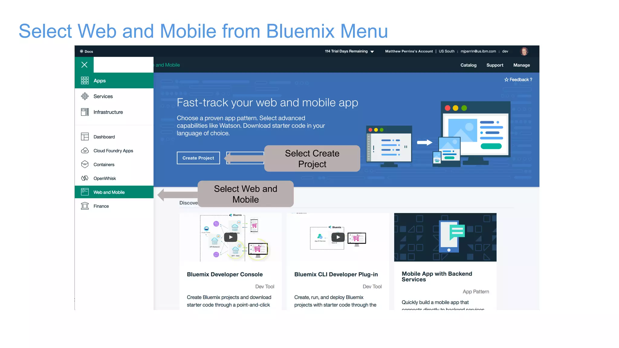 Select Web and Mobile from Bluemix Menu
Select Web and
Mobile
Select Create
Project
 