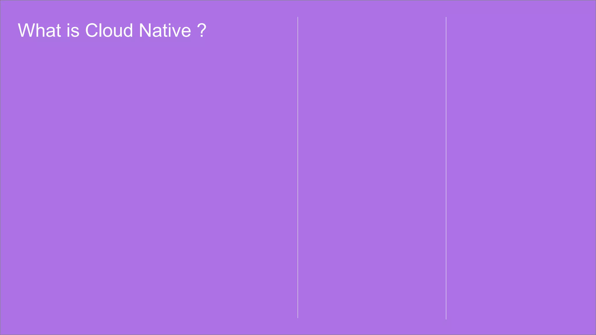 What is Cloud Native ?
 