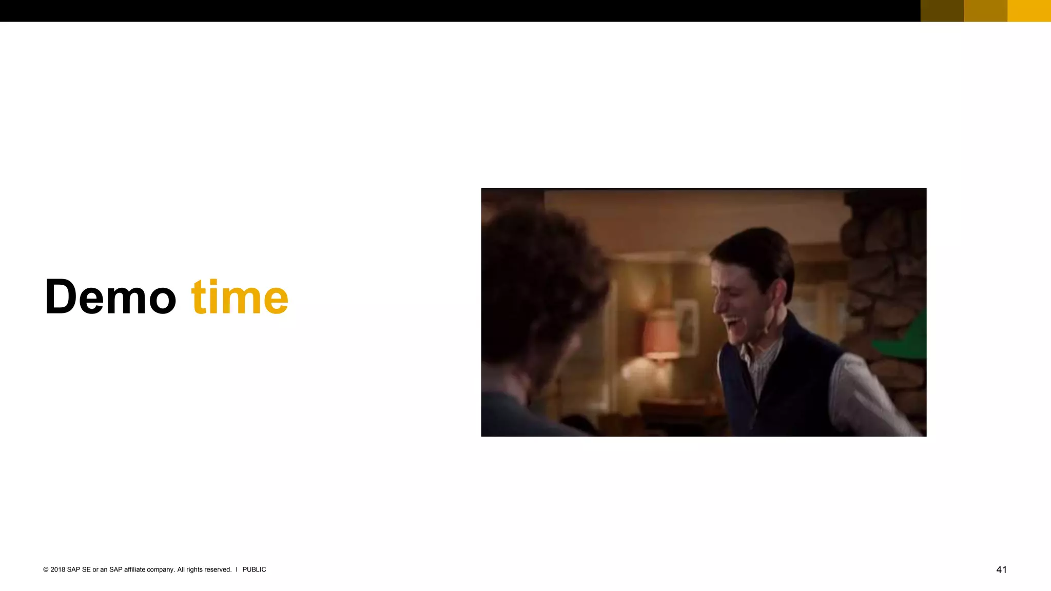 41PUBLIC© 2018 SAP SE or an SAP affiliate company. All rights reserved. ǀ
Demo time
 