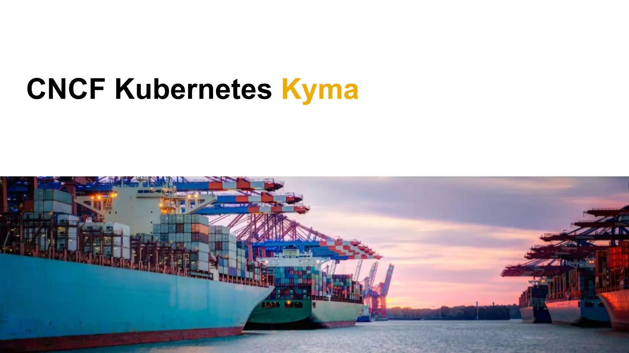 CNCF Kubernetes Kyma
 