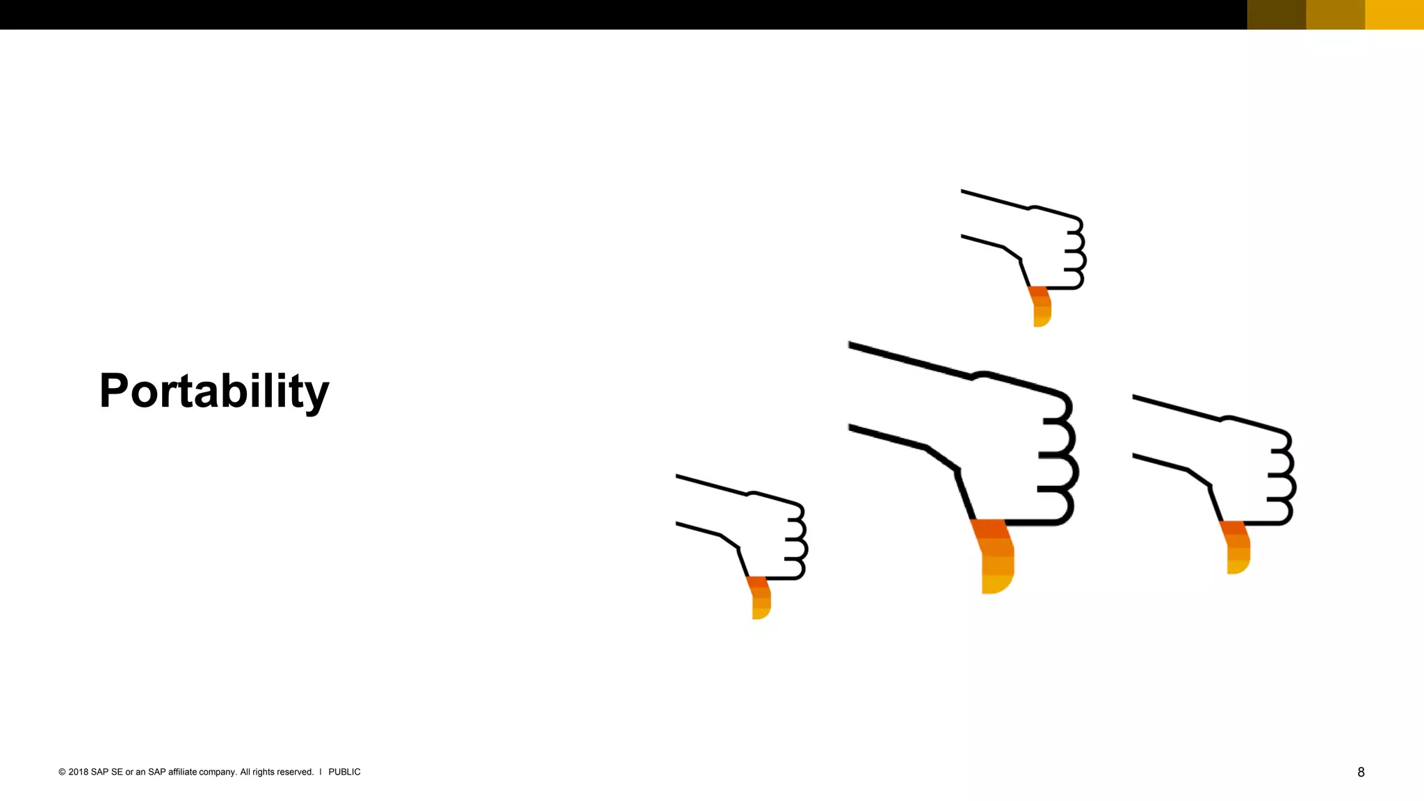 8PUBLIC© 2018 SAP SE or an SAP affiliate company. All rights reserved. ǀ
Portability
 