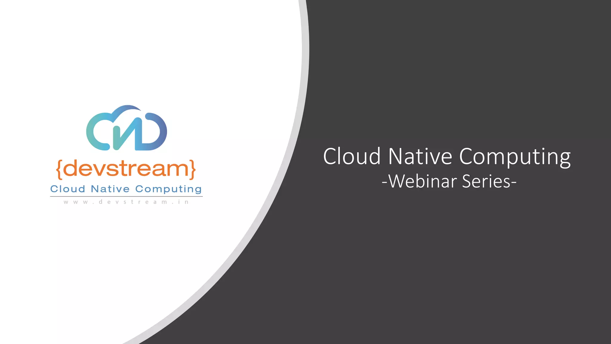 Cloud Native Computing
-Webinar Series-
 