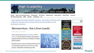 11 http://highscalability.com/blog/2014/4/8/microservices-not-a-free-lunch.html
 