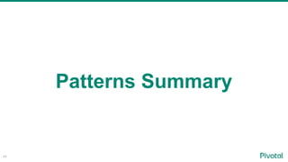 44
Patterns Summary
 