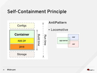 26 @bibryam
Self-Containment Principle
AntiPattern
● Locomotive
 