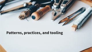 @danielbryantuk
18
Patterns, practices, and tooling
 