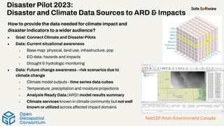 How to provide the data needed for climate impact and
disaster indicators to a wider audience?
● Goal: Connect Climate and...