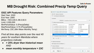 MB Drought Risk: Combined Precip Temp Query
OGC API Features Query Parameters:
Start Year: 2020
End Year: 2060
BBox: -100....