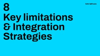8
Key limitations
& Integration
Strategies
 