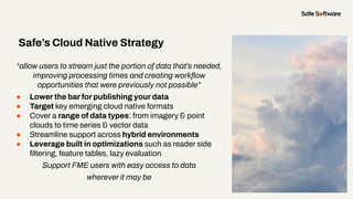 “allow users to stream just the portion of data that’s needed,
improving processing times and creating workﬂow
opportuniti...
