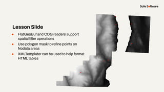 ● FlatGeoBuf and COG readers support
spatial ﬁlter operations
● Use polygon mask to reﬁne points on
Nodata areas
● XMLTemp...