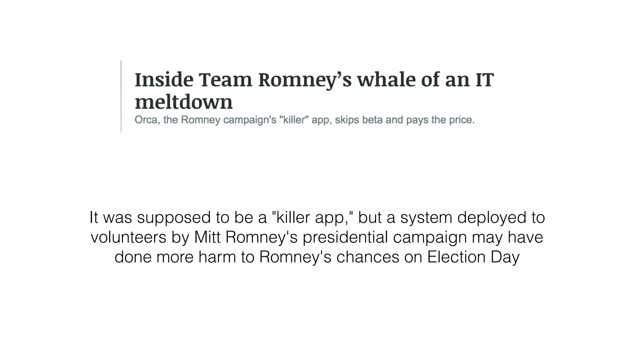 It was supposed to be a "killer app," but a system deployed to
volunteers by Mitt Romney's presidential campaign may have
done more harm to Romney's chances on Election Day
 