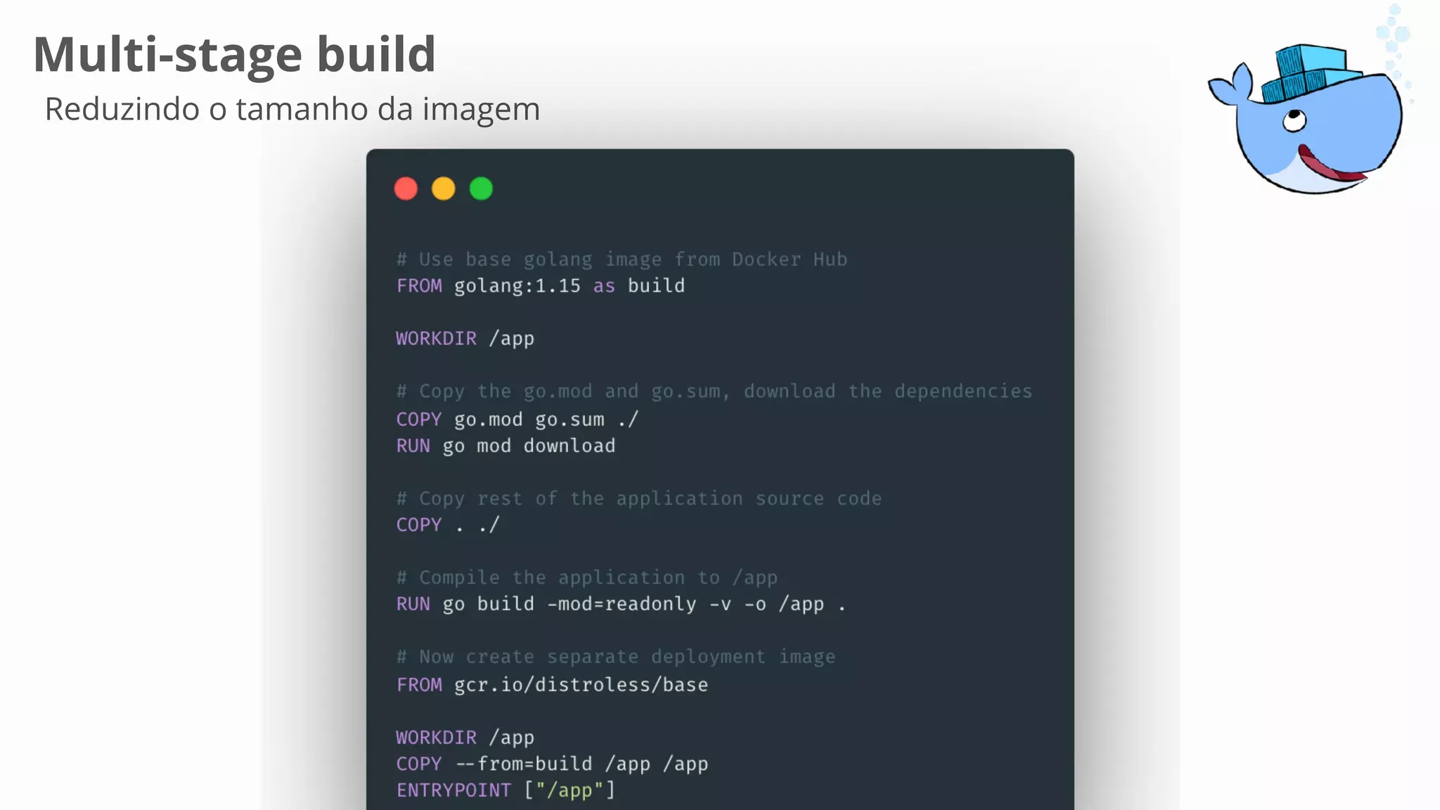 11
Multi-stage build
Reduzindo o tamanho da imagem
 