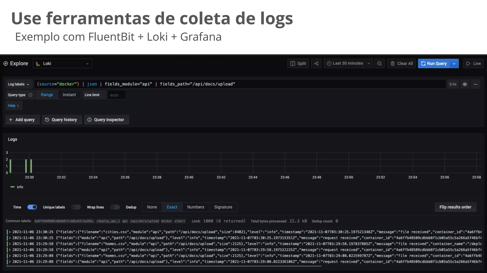 Use ferramentas de coleta de logs
Exemplo com FluentBit + Loki + Grafana
 