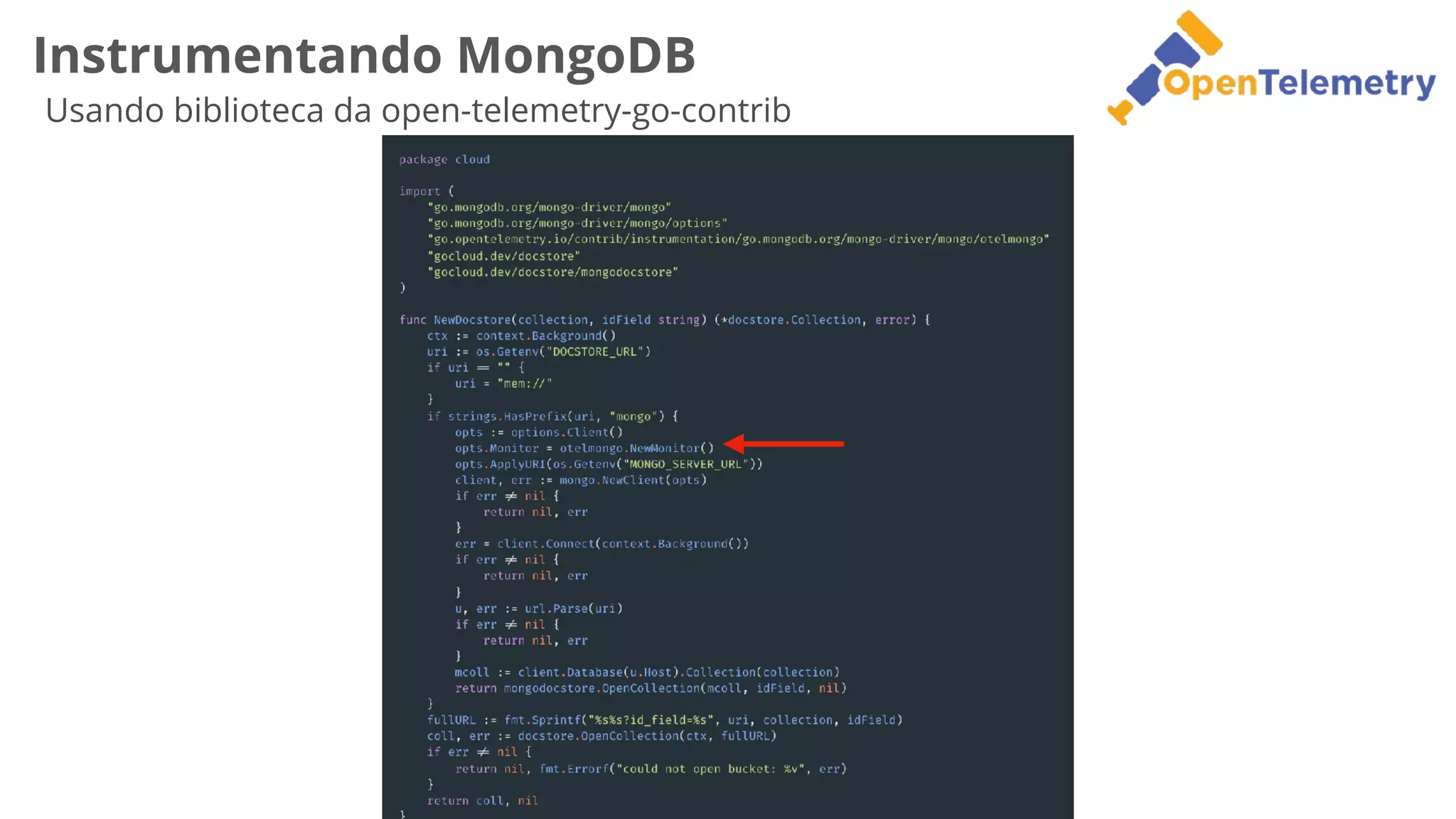 Instrumentando MongoDB
Usando biblioteca da open-telemetry-go-contrib
 