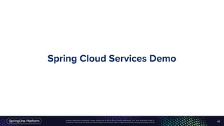 Unless otherwise indicated, these slides are © 2013-2016 Pivotal Software, Inc. and licensed under a
Creative Commons Attribution-NonCommercial license: http://creativecommons.org/licenses/by-nc/3.0/
Spring Cloud Services Demo
43
 