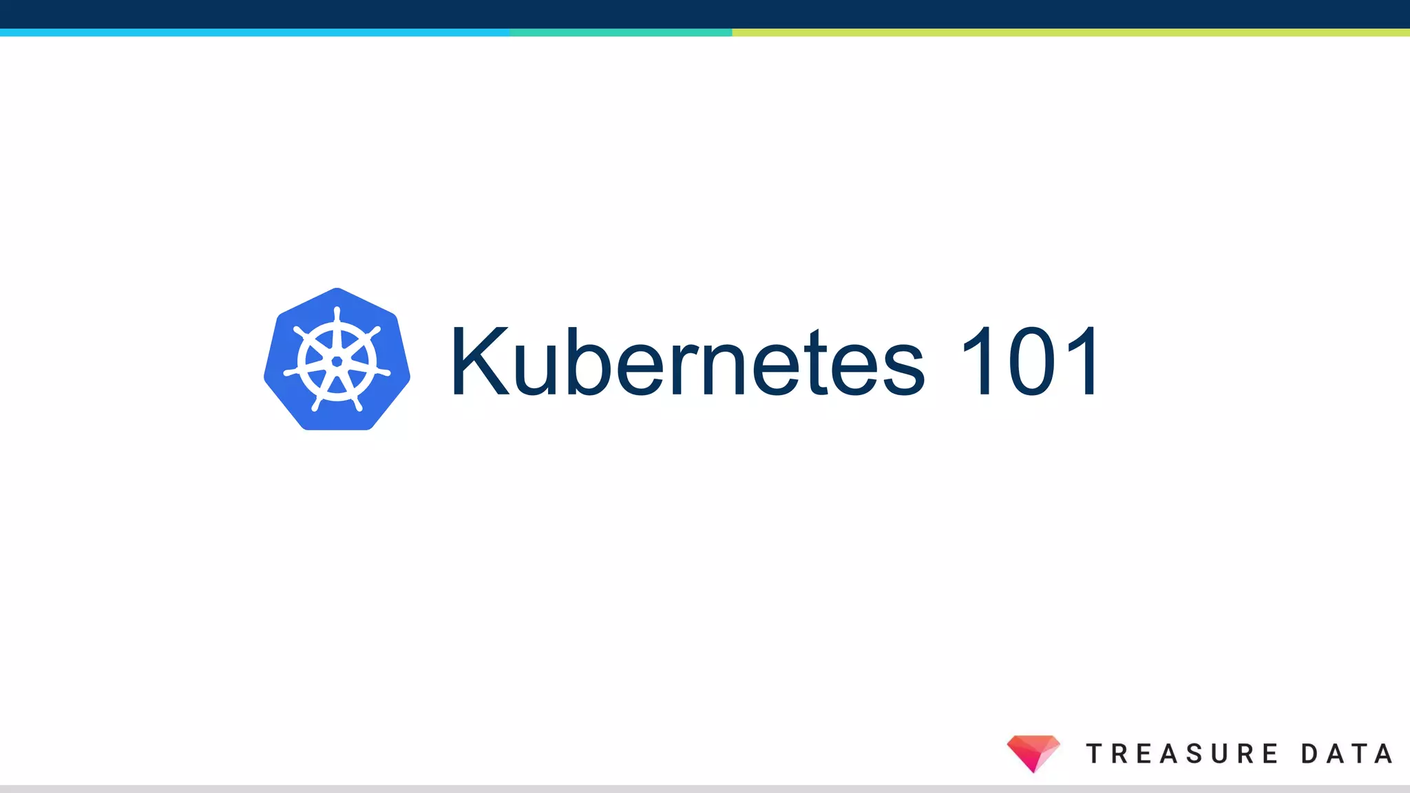 Kubernetes 101
 