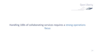 24
Handling 100s of collaborating services requires a strong operations
focus
 