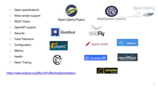 5
 Open specifications
 Wide vendor support
 REST Client
 OpenAPI support
 Security
 Fault Tolerance
 Configuration
 Metrics
 Health
 Open Tracing
https://wiki.eclipse.org/MicroProfile/Implementation
Quarkus
 
