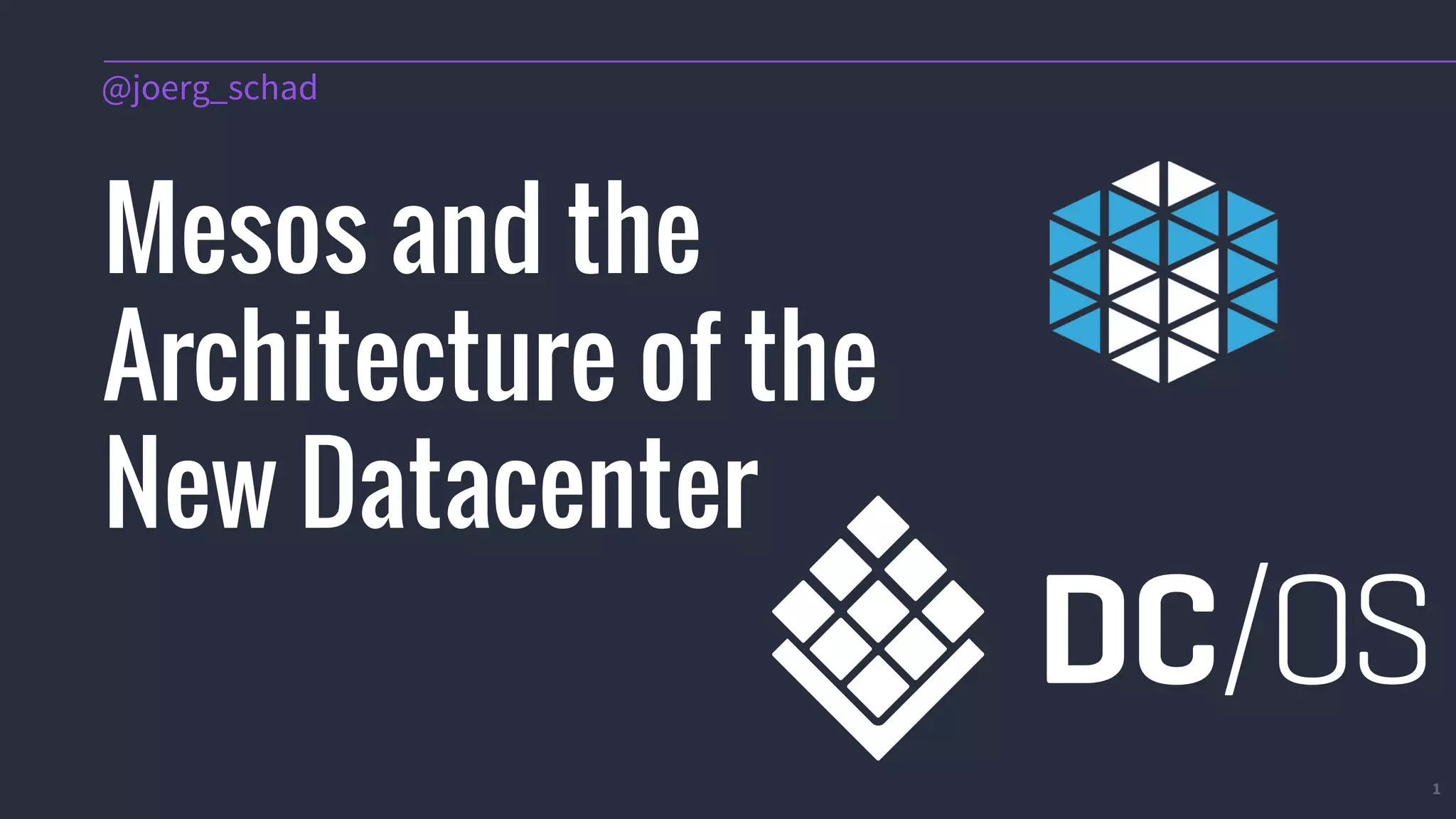 1
Mesos and the
Architecture of the
New Datacenter
@joerg_schad
 