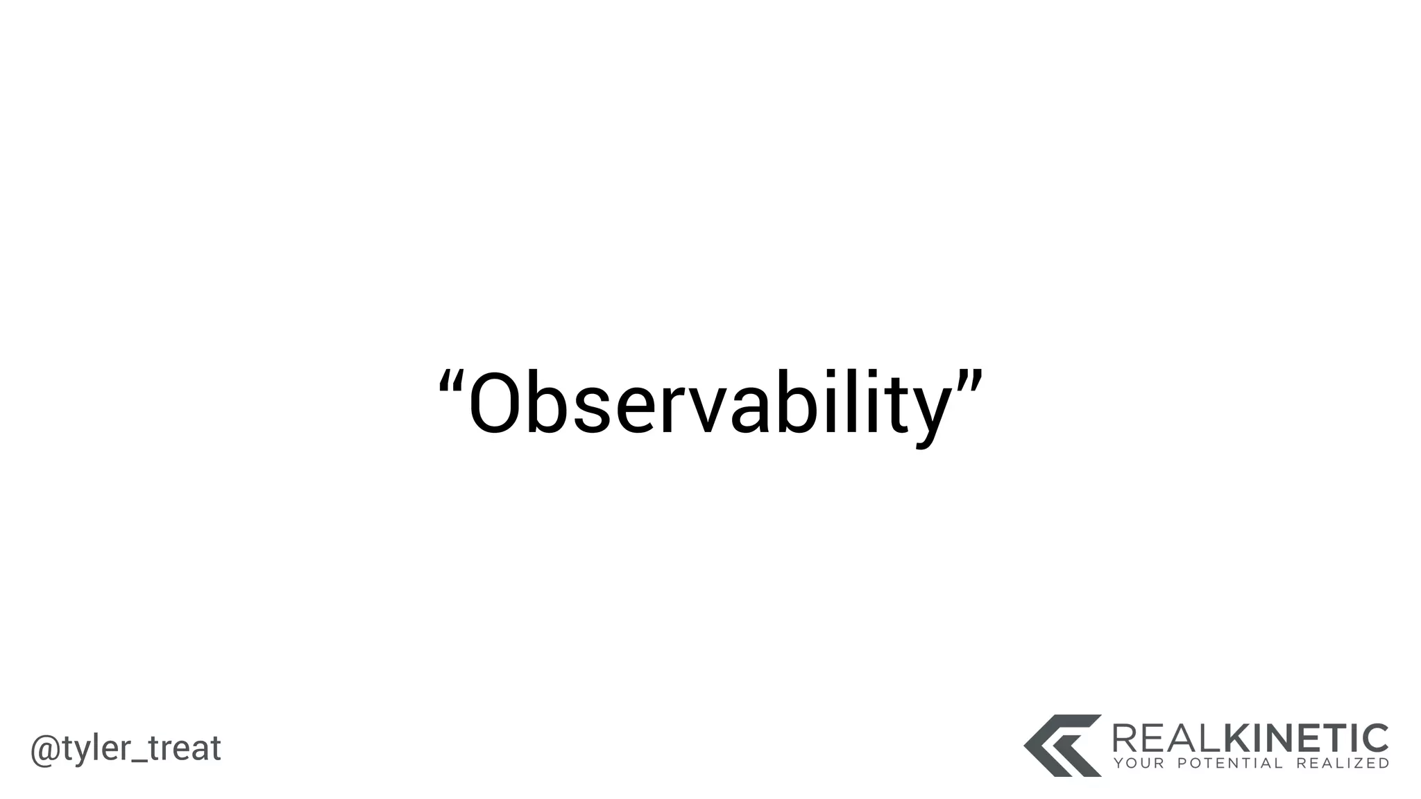 @tyler_treat
“Observability”
 