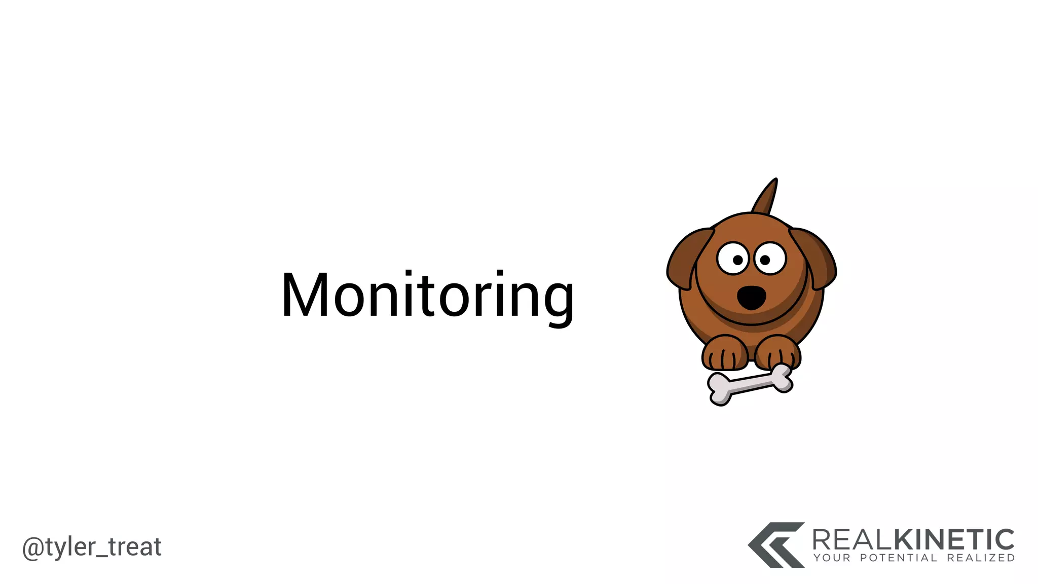 @tyler_treat
Monitoring
 