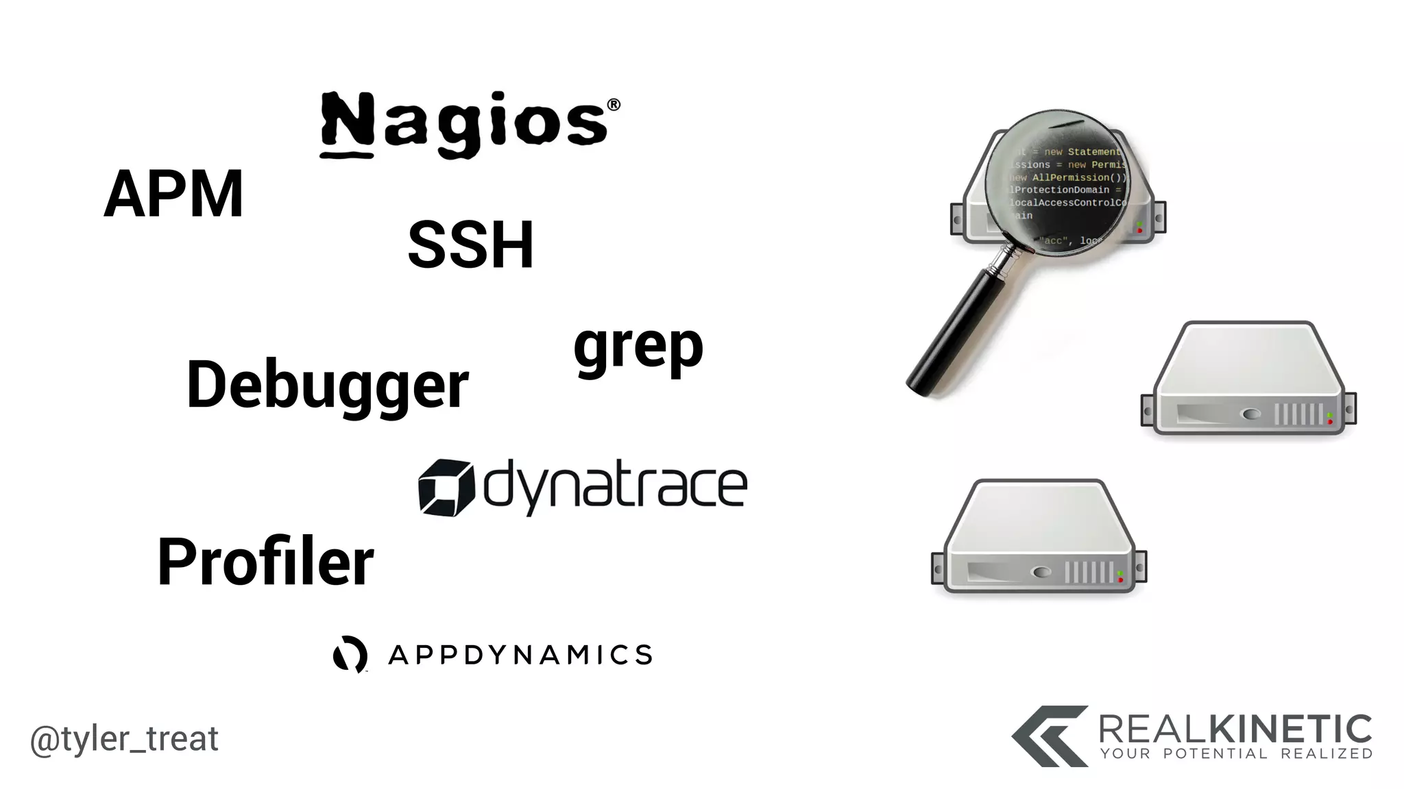 @tyler_treat
APM
Debugger
Proﬁler
SSH
grep
 