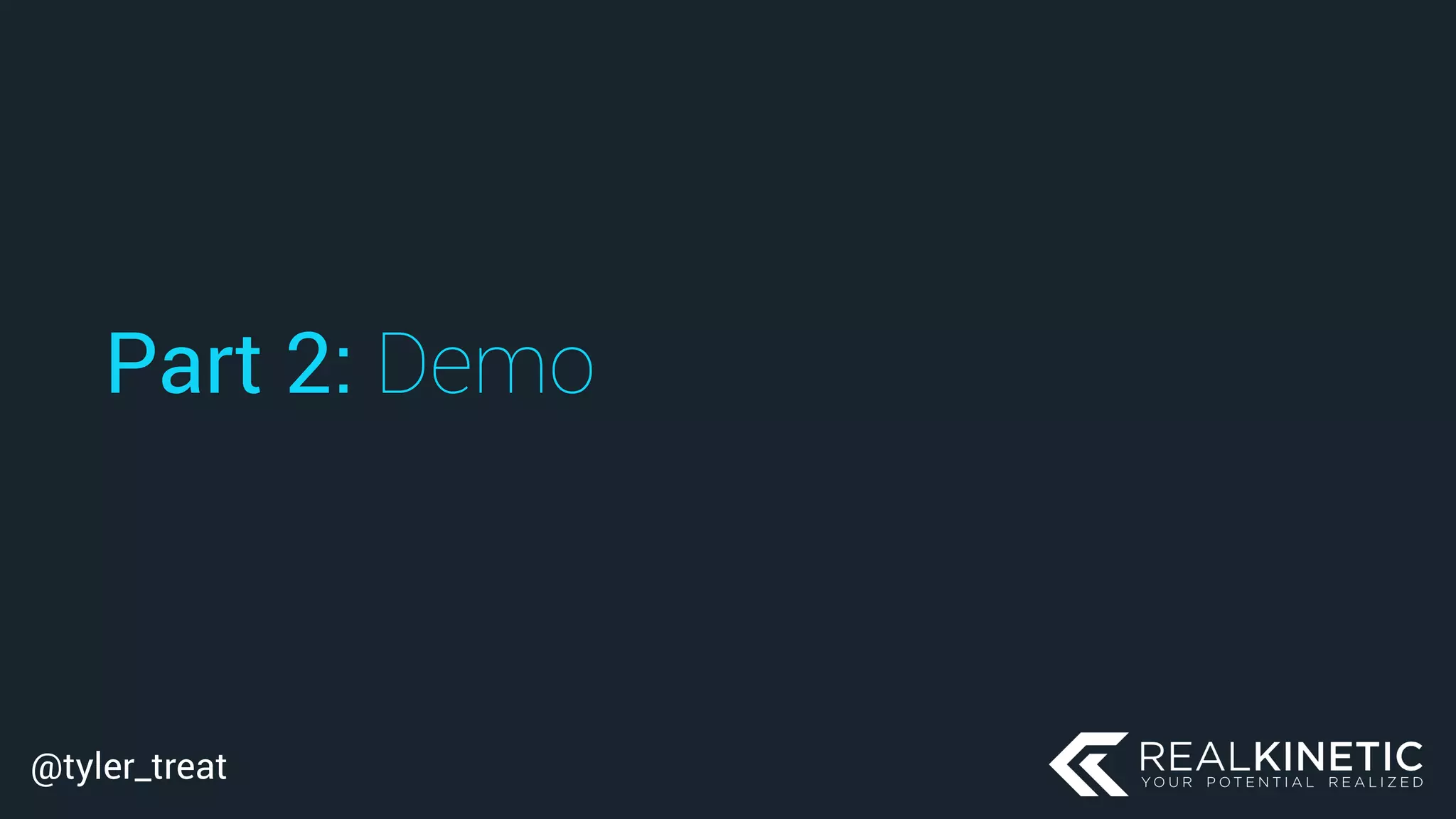 @tyler_treat
Part 2: Demo
 