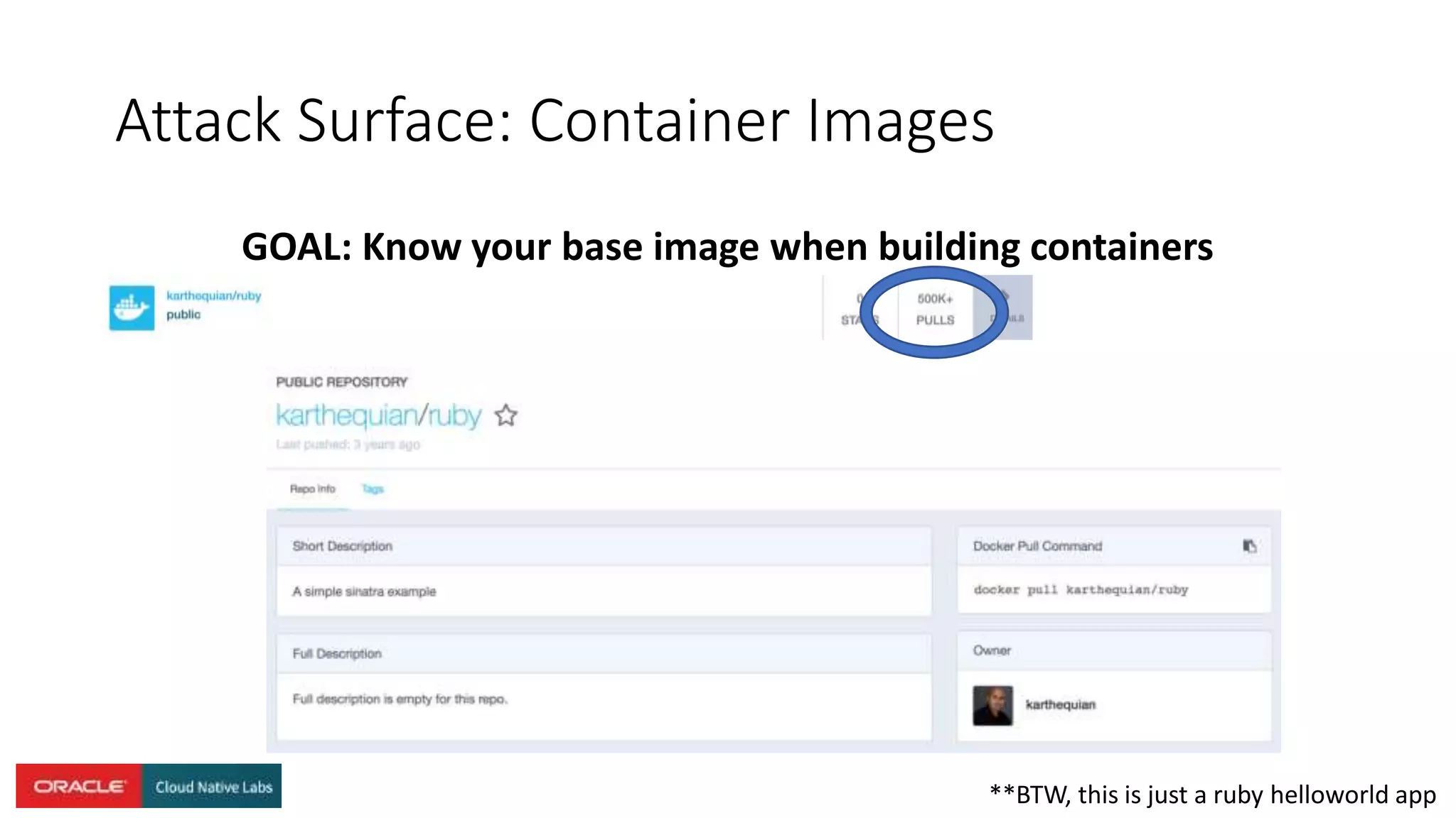 Attack Surface: Container Images
GOAL: Know your base image when building containers
**BTW, this is just a ruby helloworld app
 