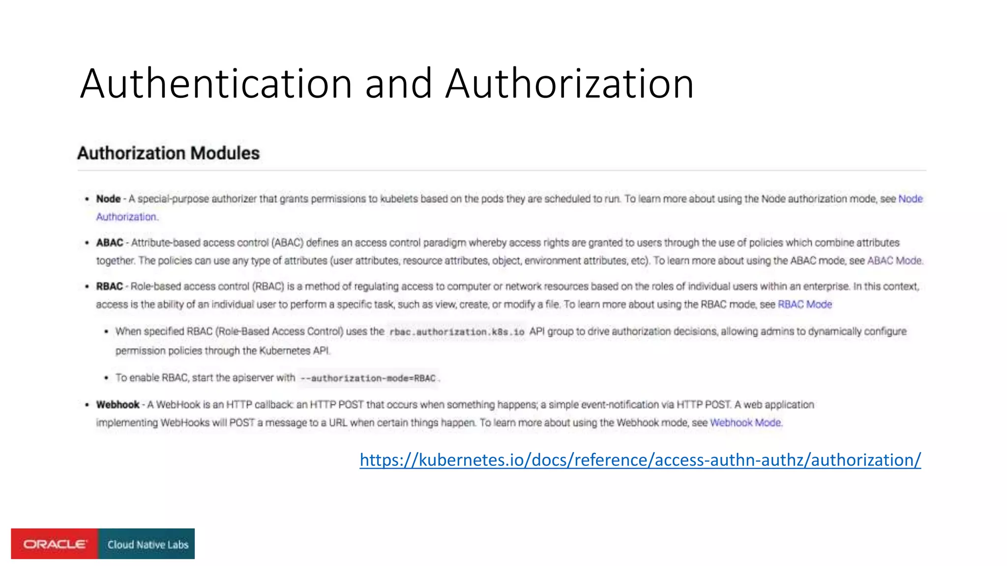 Authentication and Authorization
https://kubernetes.io/docs/reference/access-authn-authz/authorization/
 