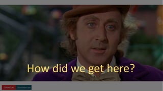 How did we get here?
 