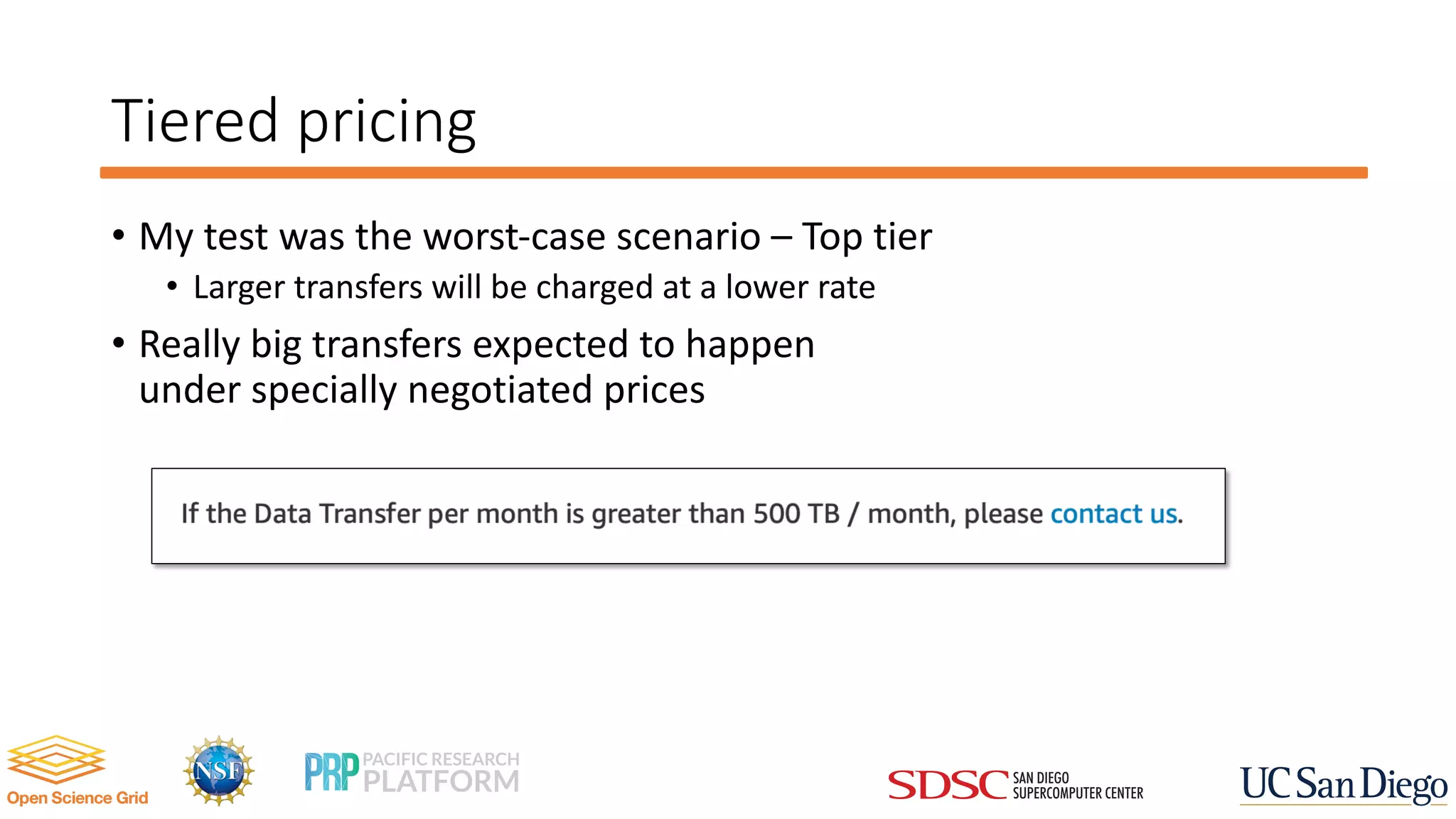 Tiered pricing
• My test was the worst-case scenario – Top tier
• Larger transfers will be charged at a lower rate
• Really big transfers expected to happen
under specially negotiated prices
 