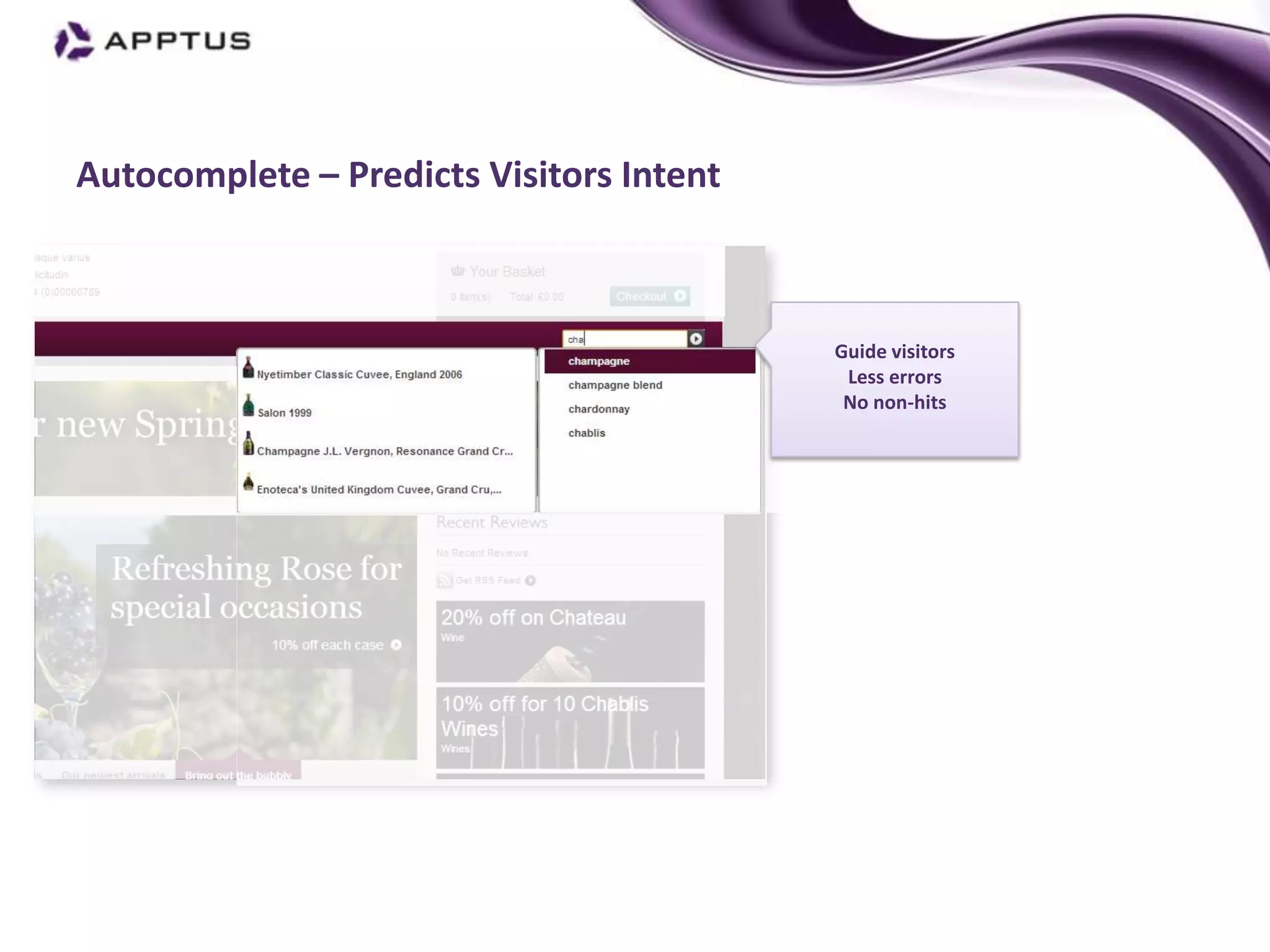 Autocomplete – Predicts Visitors Intent



                                          Guide visitors
                                           Less errors
                                           No non-hits
 