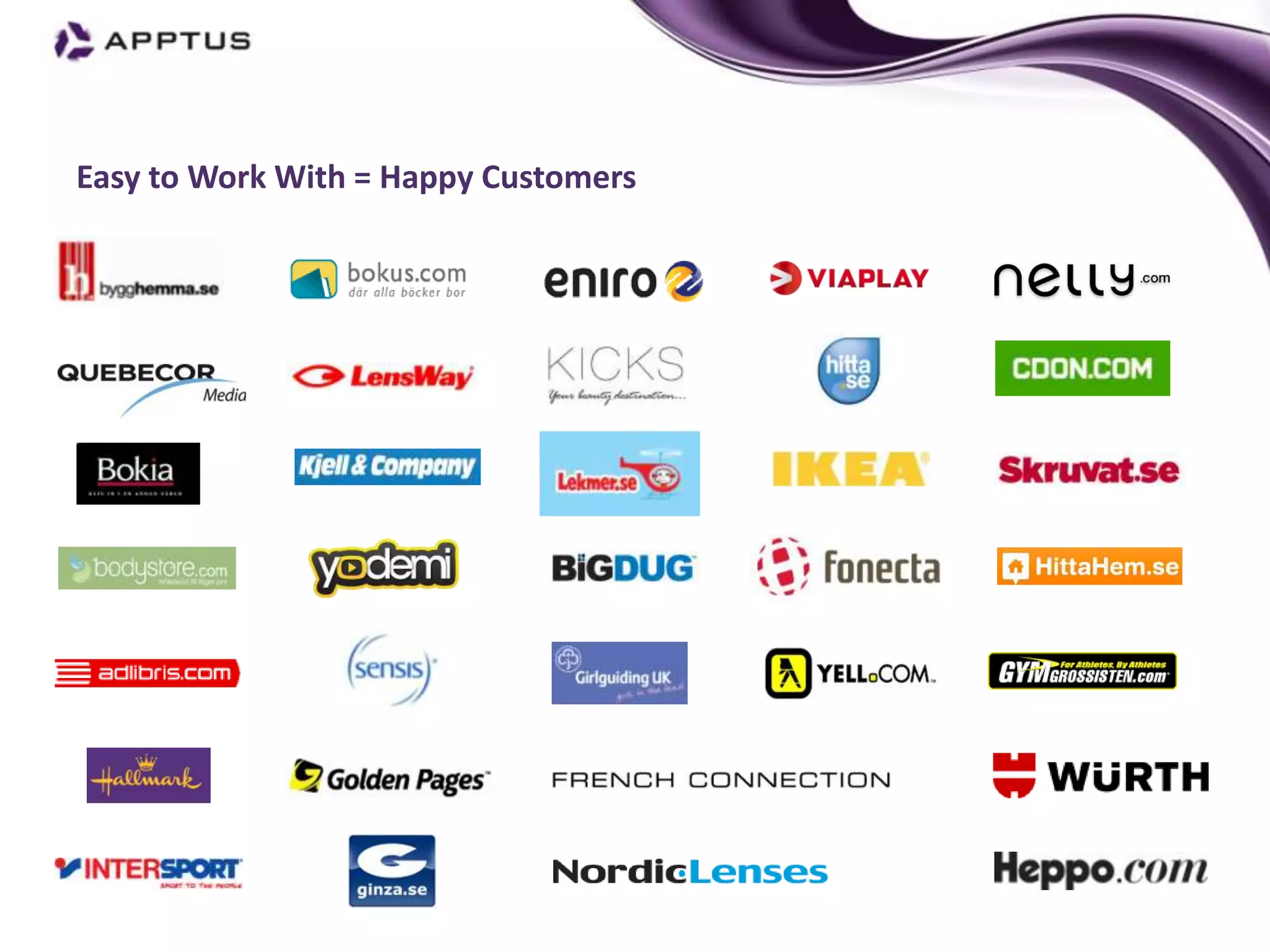 Easy to Work With = Happy Customers
 