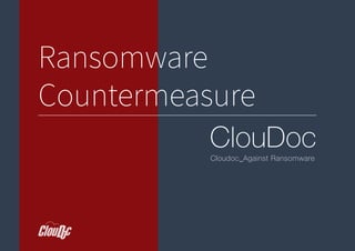 ClouDocCloudoc_Against Ransomware
Ransomware
Countermeasure
 