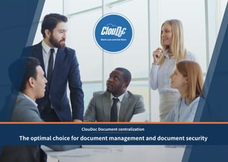 Work Less and Get More
ClouDoc Document centralization
The optimal choice for document management and document security
 