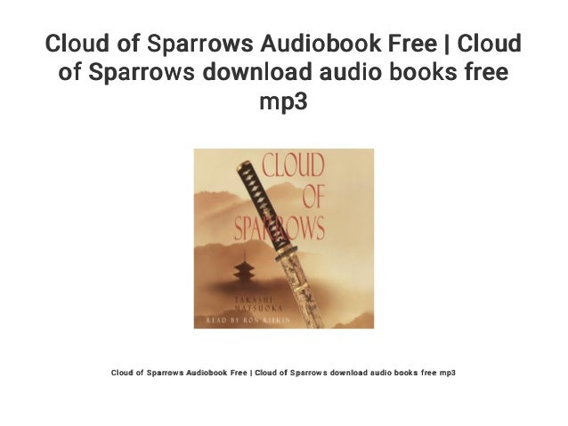Cloud Of Sparrows Audiobook Free Cloud Of Sparrows Download Audio B Cloud Of Sparrows Audiobook Free Cloud Of Sparrows Download Audio B