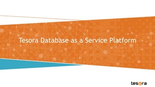 Tesora Database as a Service Platform
 