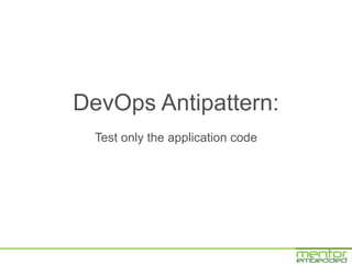DevOps Antipattern:
Believe chef/puppet/cfengine will solve all your
                  problems
 