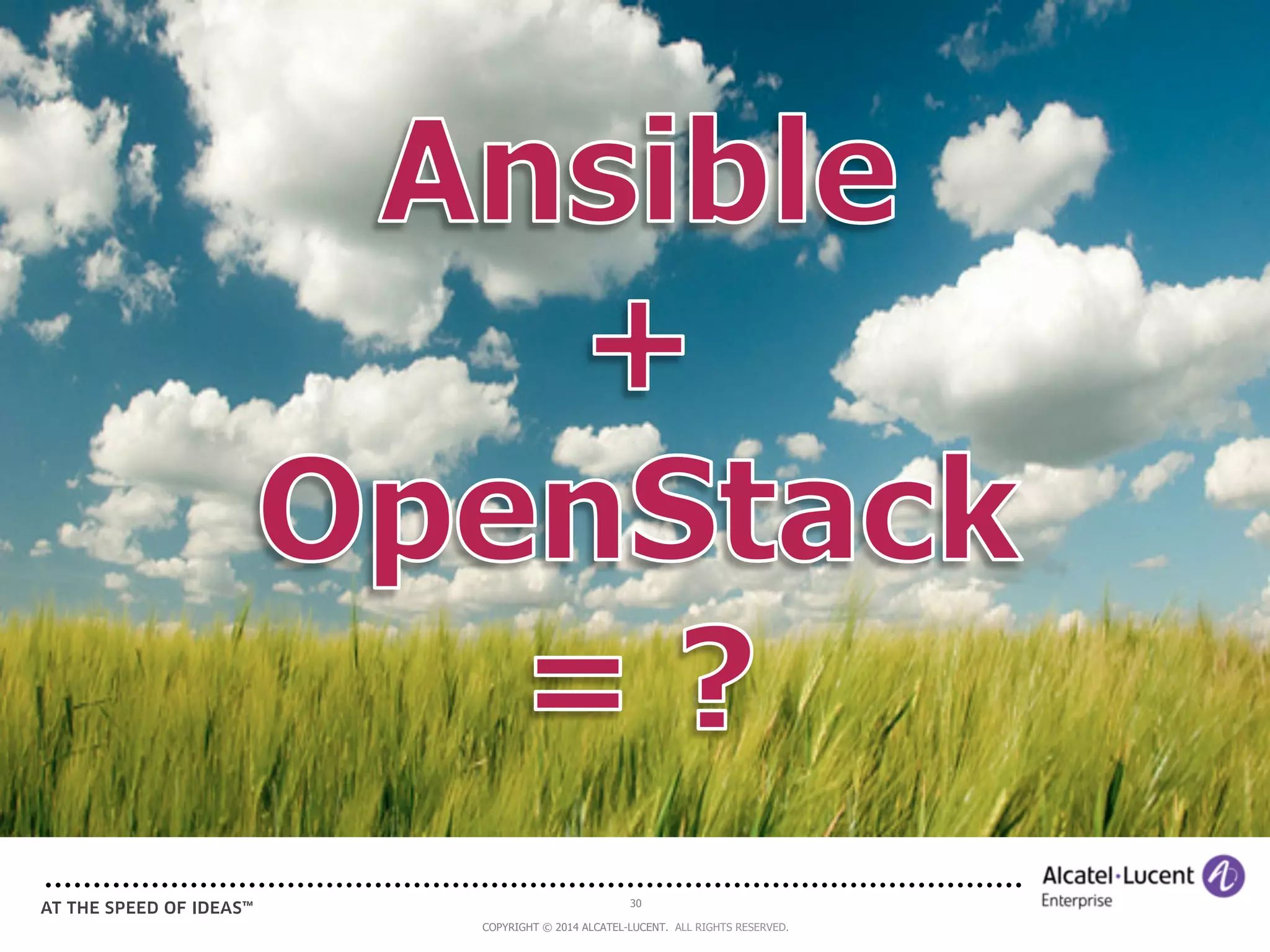 30 
COPYRIGHT © 2014 ALCATEL-LUCENT. ALL RIGHTS RESERVED. 
 