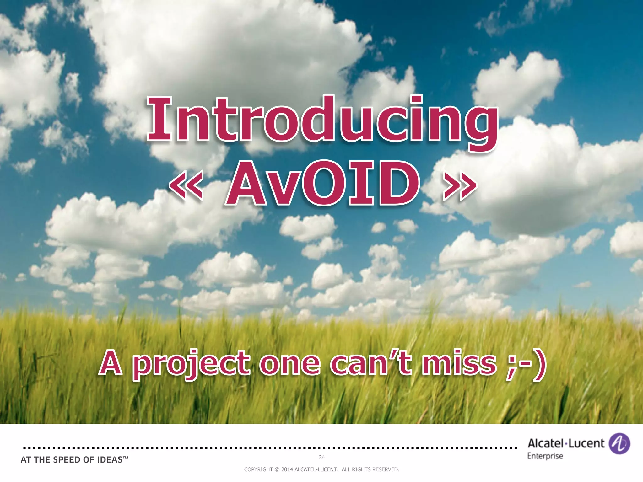 34 
COPYRIGHT © 2014 ALCATEL-LUCENT. ALL RIGHTS RESERVED. 
 