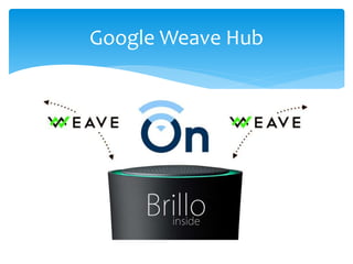 Google Weave Hub
 