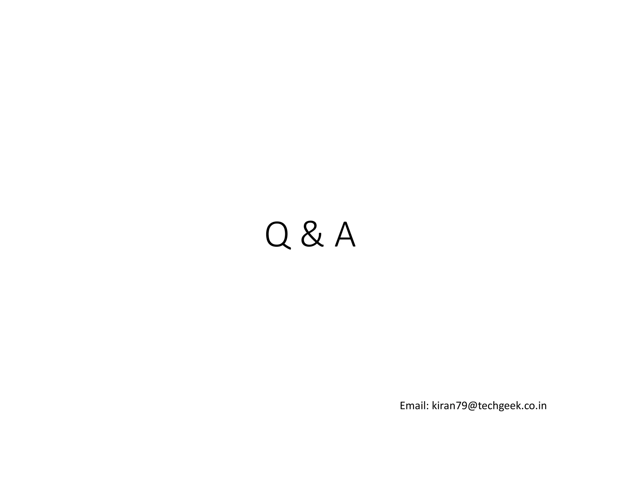 Q&A

Email: kiran79@techgeek.co.in

 