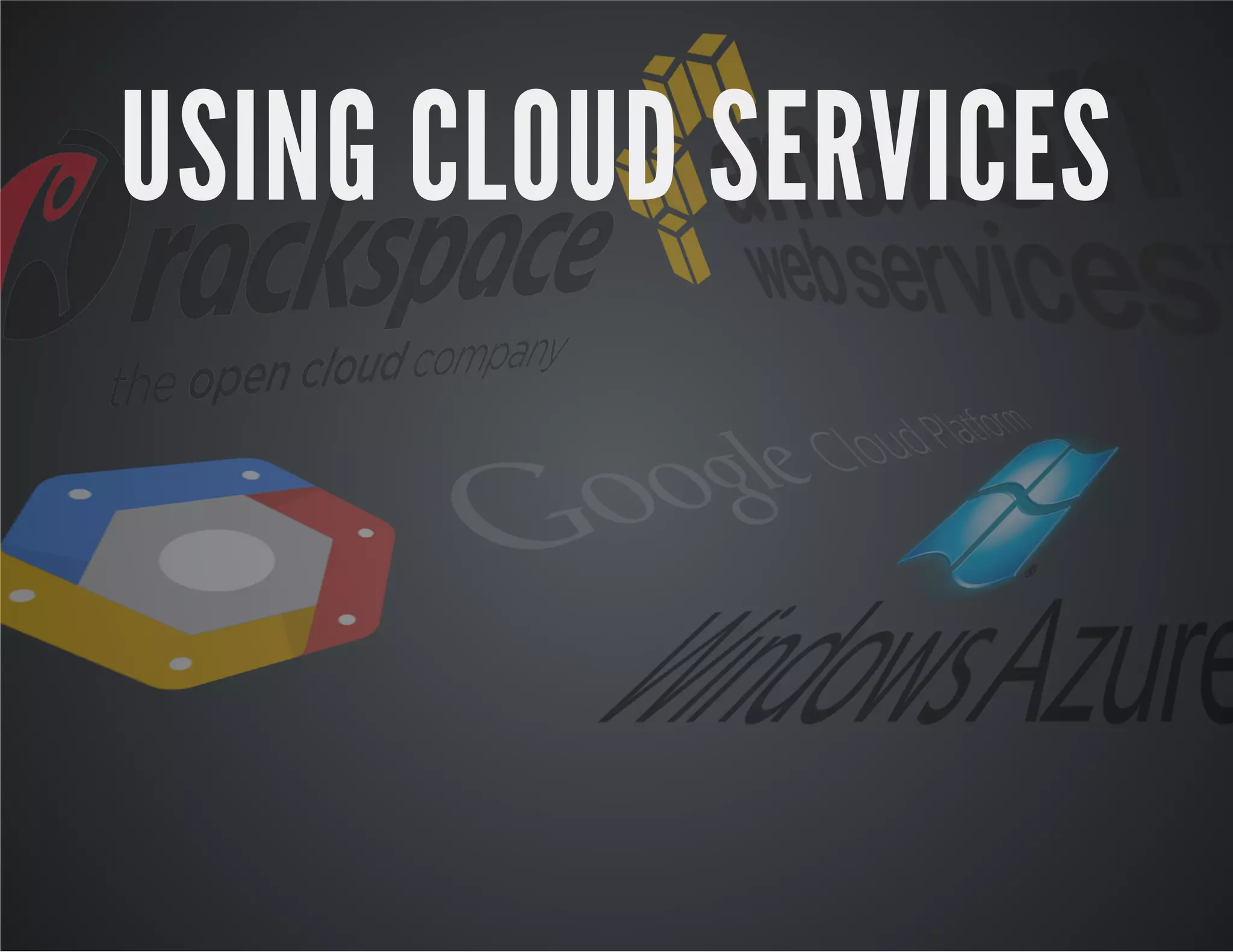 USING CLOUD SERVICES

 
